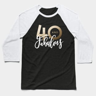 Making 40 look good script gold effect 40th birthday. Baseball T-Shirt